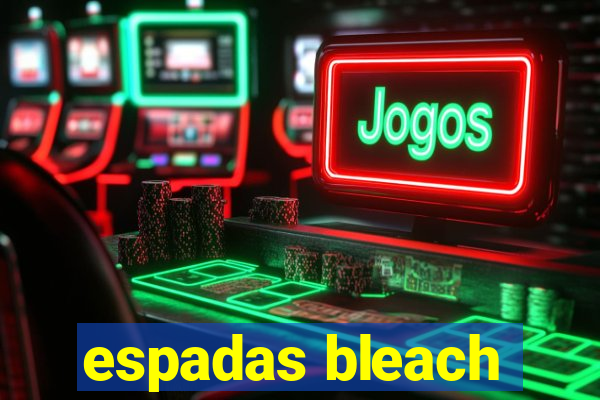 espadas bleach